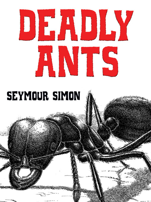 Title details for Deadly Ants by Seymour Simon - Available